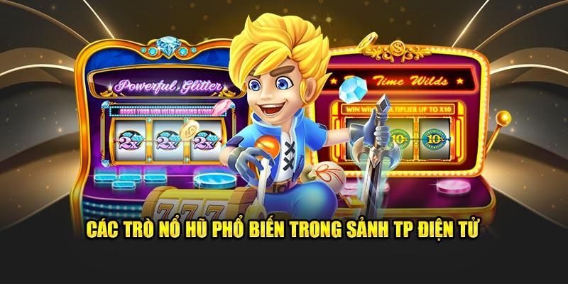 Những phiên bản nổ hũ TP được ưa chuộng nhất