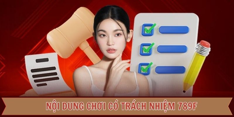 Những nội dung tại điều khoản chơi có trách nhiệm