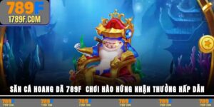 Săn cá Hoang Dã – Game bắn cá kịch tính, thưởng lớn tại 789F