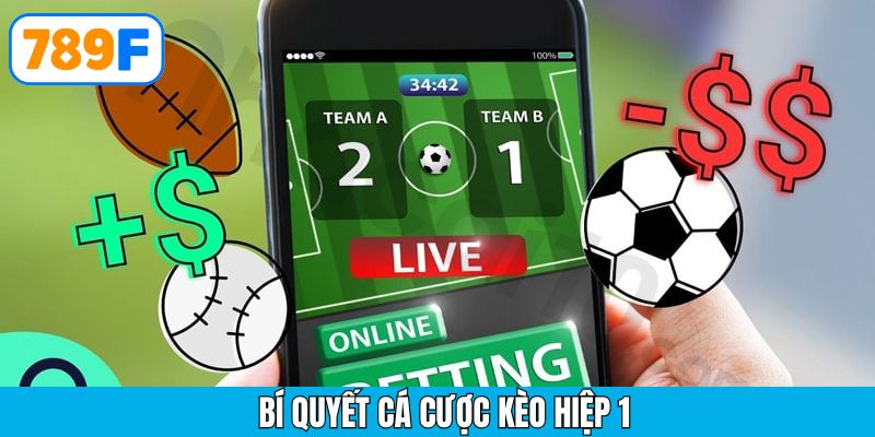 Chiến thuật cược hiệp 1 hiệu quả cho bet thủ